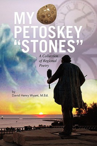 Книга My Petoskey ''Stones'' David Henry M Ed Wyant