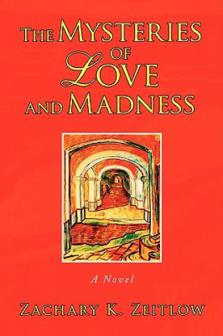 Buch Mysteries of Love and Madness Zachary K Zeitlow