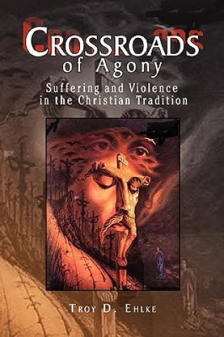 Książka Crossroads of Agony Troy D Ehlke