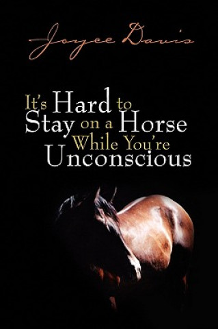 Könyv It's Hard to Stay on a Horse While You're Unconscious Joyce Davis