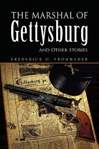 Carte Marshal of Gettysburg and Other Stories Frederick O Frohmader