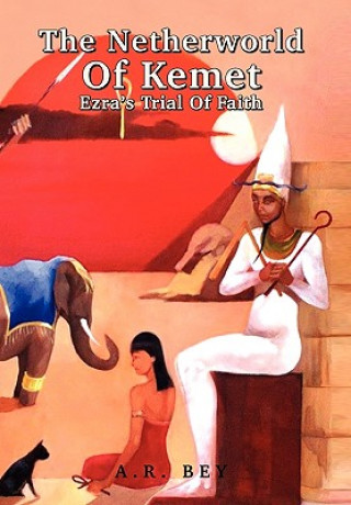 Kniha Netherworld Of Kemet A R Bey