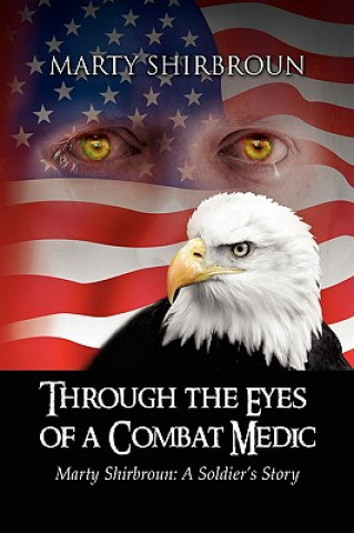 Kniha Through the Eyes of a Combat Medic Marty Shirbroun