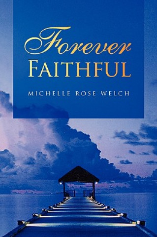 Könyv Forever Faithful Michelle Rose Welch