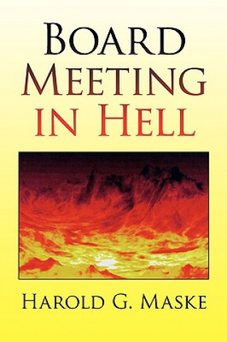 Βιβλίο Board Meeting in Hell Harold G Maske