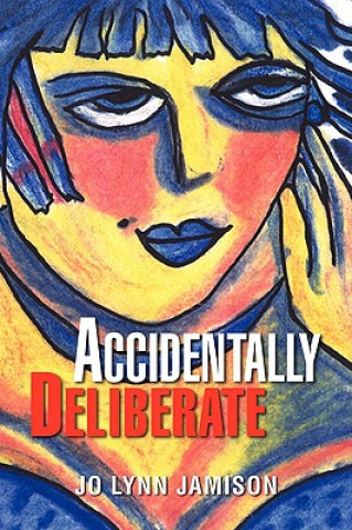 Книга Accidentally Deliberate Jo Lynn Jamison