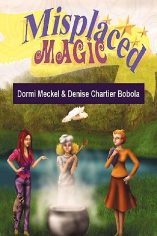 Knjiga Misplaced Magic Dormi Meckel & Denise Chartier Bobola