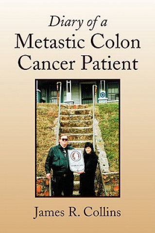 Knjiga Diary of a Metastic Colon Cancer Patient James R Collins