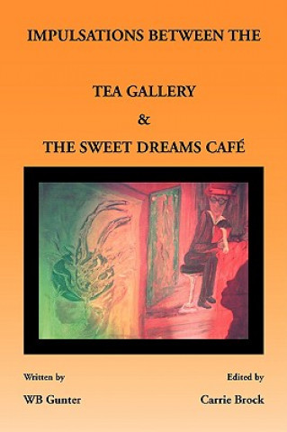 Buch Impulsations Between the Tea Gallery and the Sweet Dreams Cafe Wb Gunter