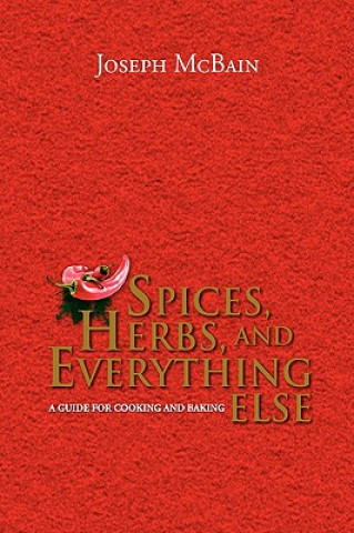 Książka Spices, Herbs, and Everything Else Joseph McBain