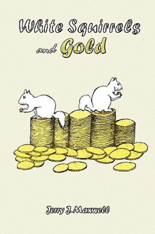 Könyv White Squirrels and Gold Jerry J Maxwell