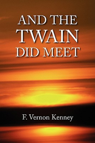 Könyv And the Twain Did Meet F Vernon Kenney