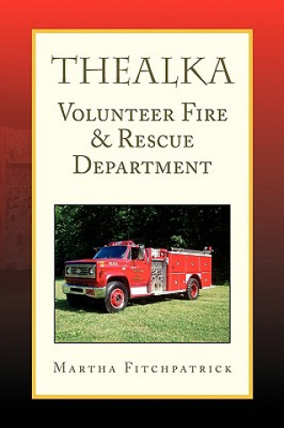 Kniha Thealka Volunteer Fire & Rescue Department Martha Fitchpatrick