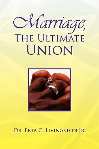 Carte Marriage, the Ultimate Union Dr Erta C Jr Livingston