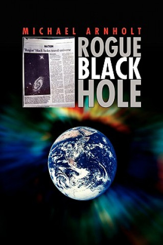 Könyv Rogue Black Hole Michael Arnholt