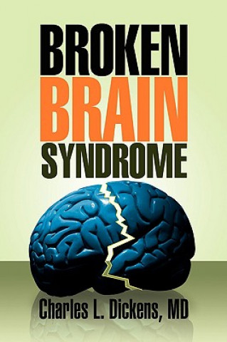 Knjiga Broken Brain Syndrome Charles L MD Dickens