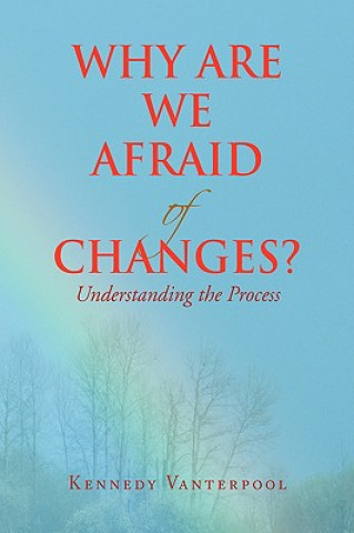 Carte Why Are We Afraid of Changes? Kennedy Vanterpool