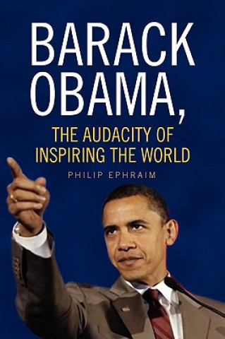 Libro Barack Obama, the Audacity of Inspiring the World Philip Ephraim