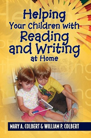 Könyv Helping Your Children with Reading and Writing at Home Mary a Colbert & William P Colbert