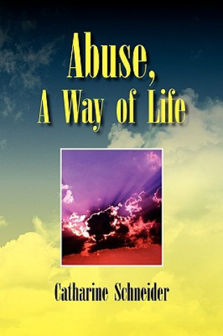 Kniha Abuse, A Way of Life Catharine Schneider