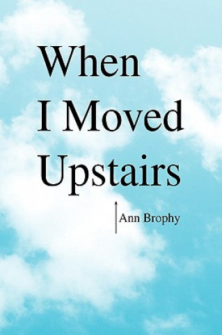 Książka When I Moved Upstairs Ann Brophy