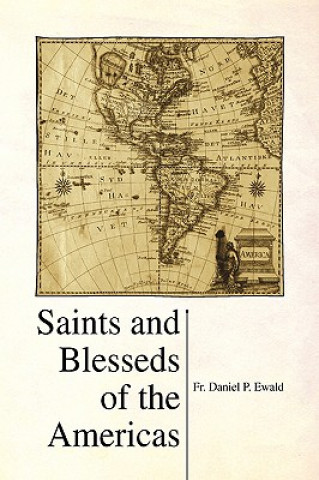 Книга Saints and Blesseds of the Americas Fr Daniel P Ewald