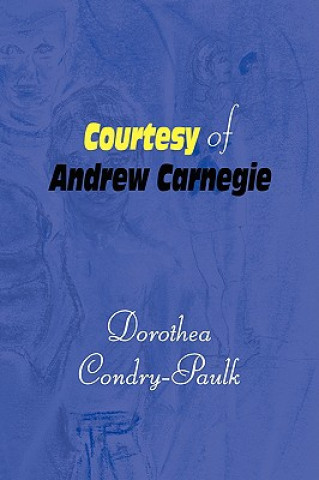 Kniha Courtesy of Andrew Carnegie Dorothea Condry-Paulk