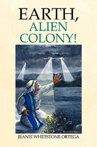 Kniha Earth, Alien Colony! Jeanie Whetstone Ortega