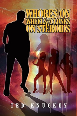 Книга Whores on Wheels//Clones on Steroids Ted Knuckey