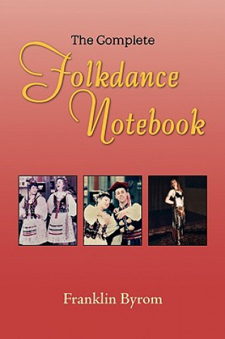 Kniha Complete Folkdance Notebook Franklin Byrom