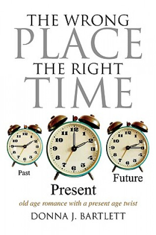 Книга Wrong Place the Right Time Donna J Bartlett