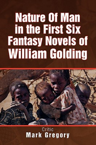 Carte Nature of Man in the First Six Fantasy Novels of William Golding Mark Gregory