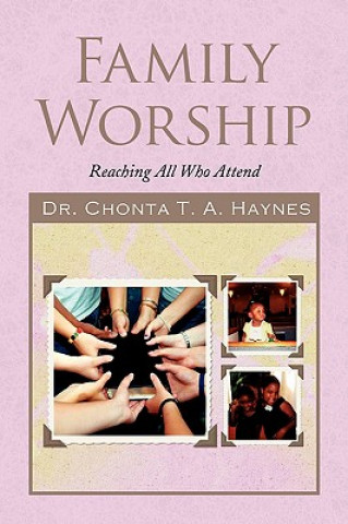 Könyv Family Worship Dr Chonta T a Haynes