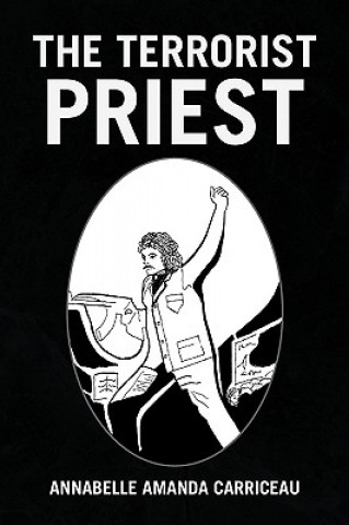 Книга Terrorist Priest Annabelle Amanda Carriceau