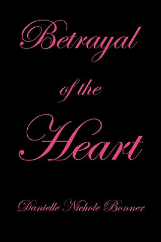 Libro Betrayal of the Heart Danielle Nichole Bonner