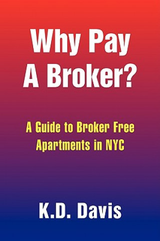 Kniha Why Pay a Broker? K D Davis