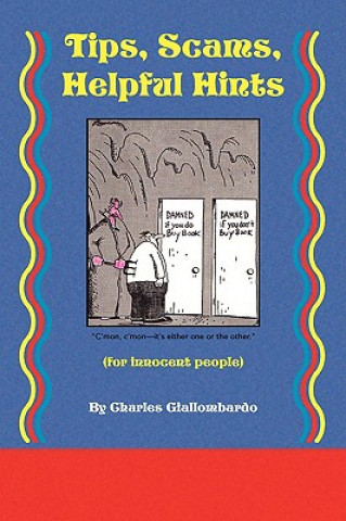 Knjiga Tips, Scams, Helpful Hints Charles Giallombardo