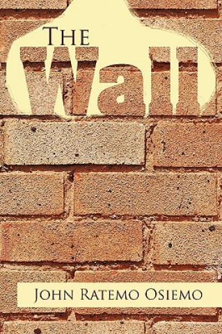 Knjiga Wall John Ratemo Osiemo