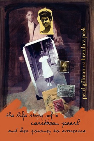 Carte Life Story of a Caribbean Pearl and Her Journey to America Pearl Gillman and Brenda V Peek
