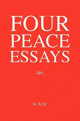 Könyv Four Peace Essays So Te K'