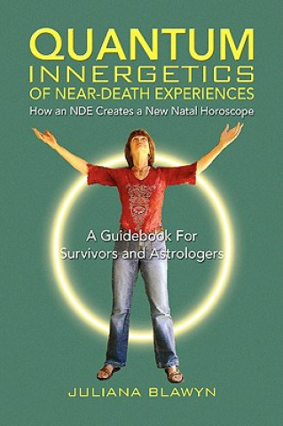 Kniha Quantum Innergetics of Near-Death Experiences Juliana Blawyn