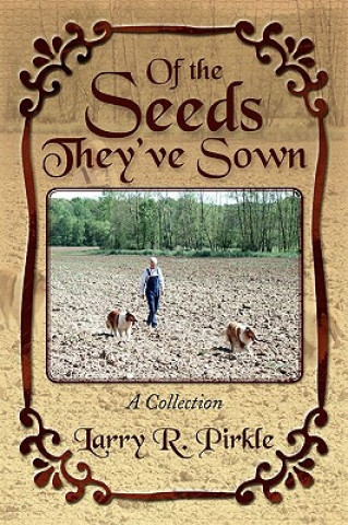 Buch Of the Seeds They've Sown Larry R Pirkle