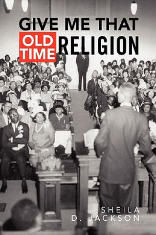 Book Give Me That Old Time Religion Sheila D Jackson