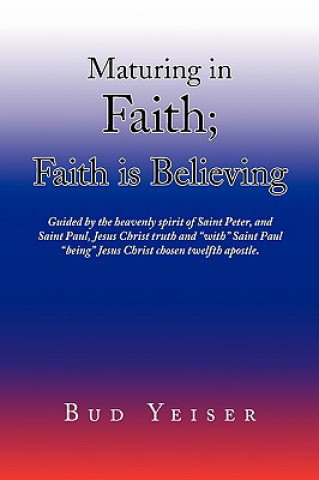 Książka ''Maturing in Faith; Faith Is Believing'' Bud Yeiser