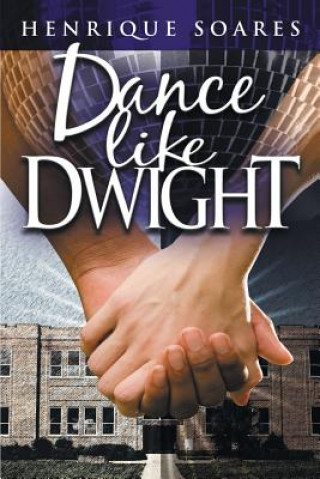 Könyv Dance Like Dwight Henrique Soares