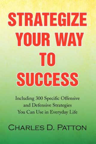 Livre Strategize Your Way to Success Charles D Patton