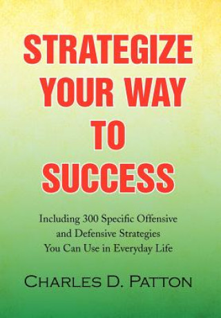 Book Strategize Your Way to Success Charles D Patton