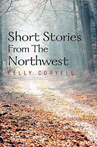 Книга Short Stories from the Northwest Kelly Coryell