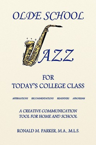 Könyv Olde School Jazz for Today's College Class Ron Parker