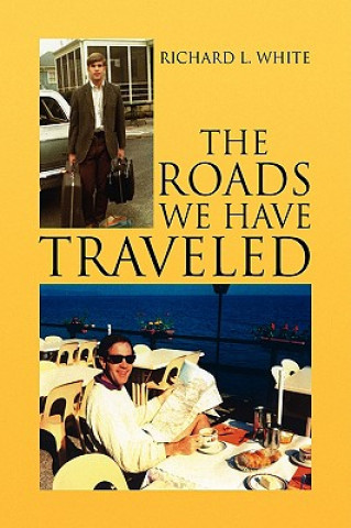 Книга Roads We Have Traveled Richard L White